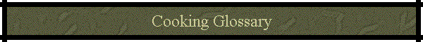 Cooking Glossary